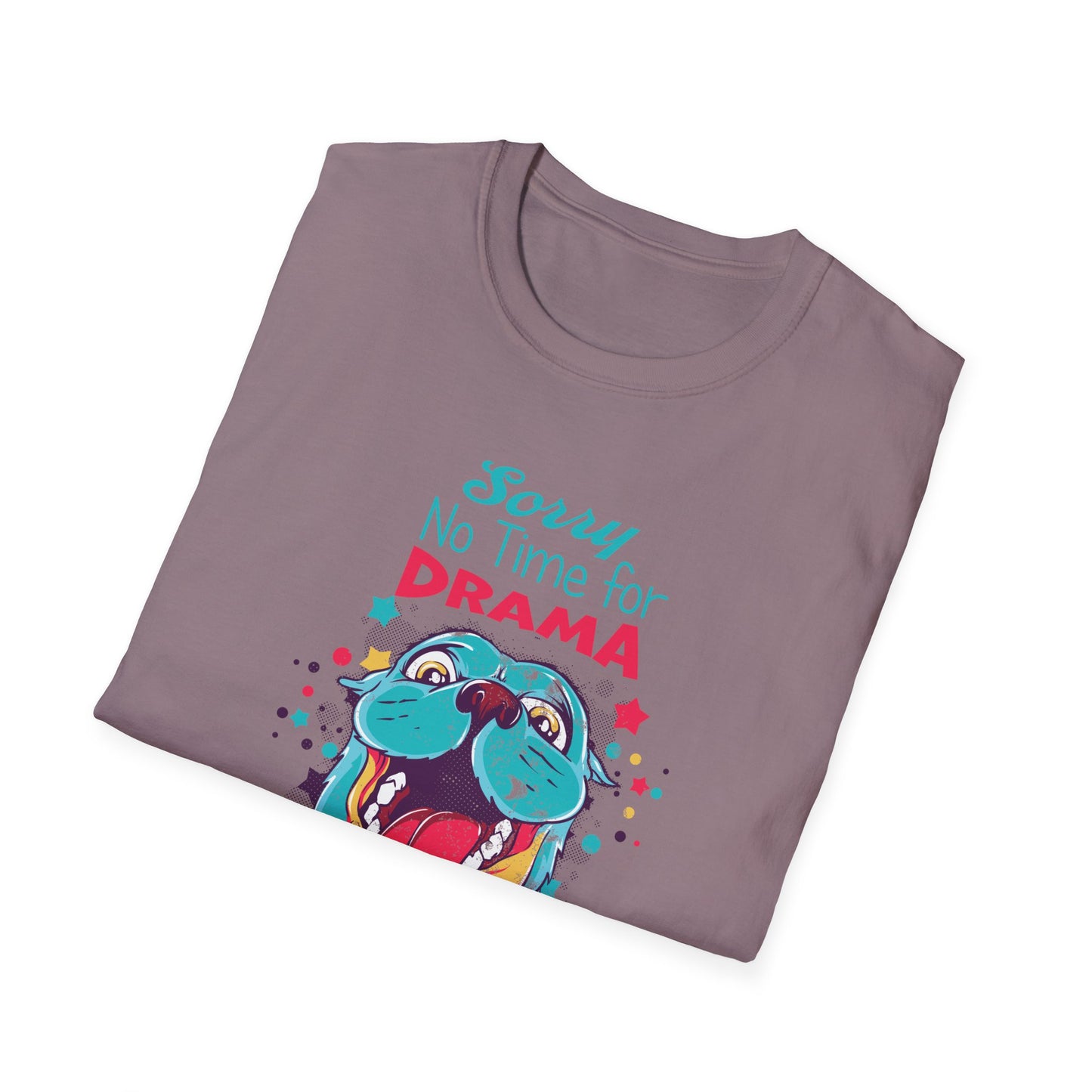 NO TIME FOR DRAMA - CUTE Unisex Softstyle T-Shirt