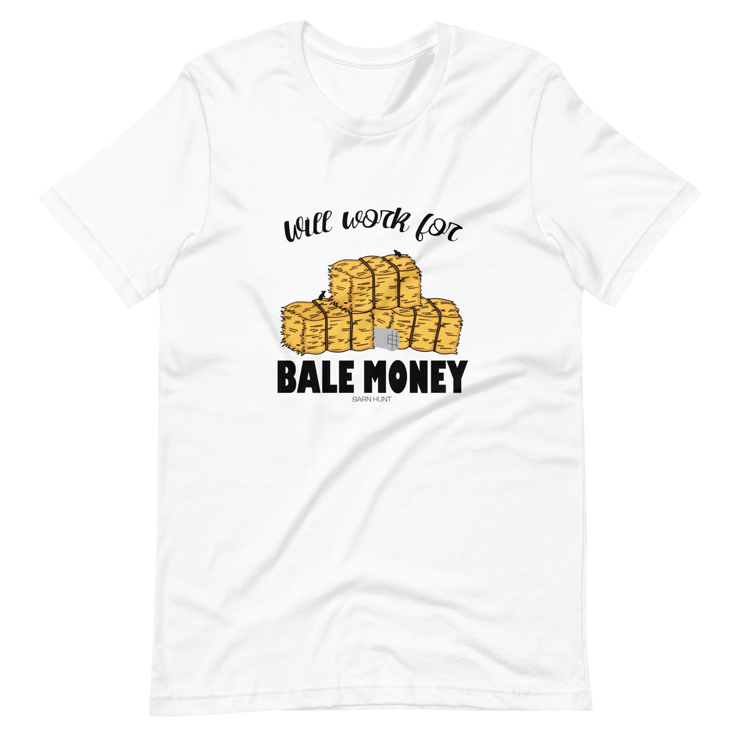 Will Work for Bale Money - Unisex t-shirt