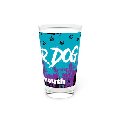 RUN YOUR DOG...Pint Glass, 16oz