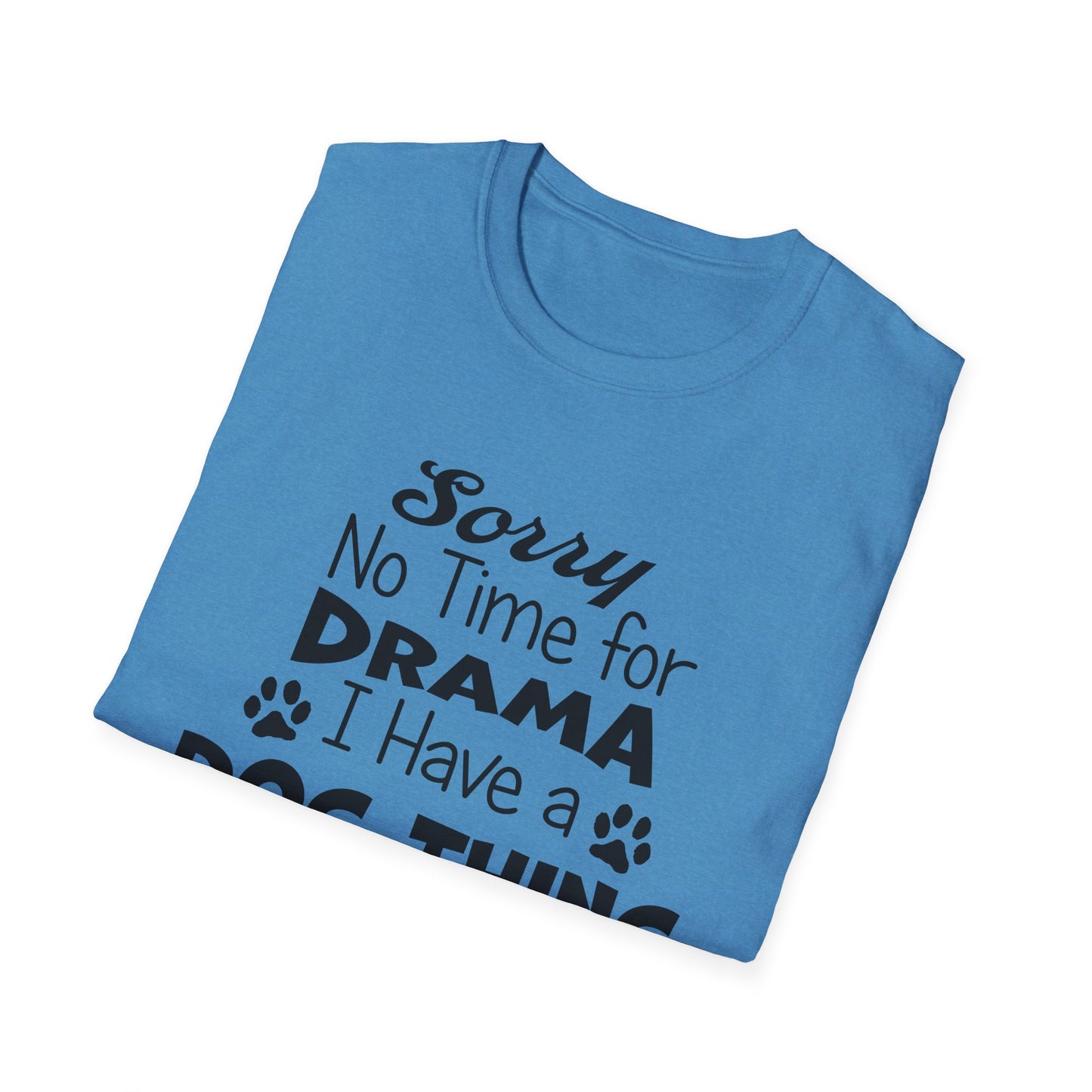 NO TIME FOR DRAMA..Unisex Softstyle T-Shirt