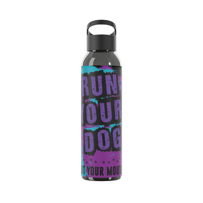 RUN YOUR DOG...Sky Water Bottle