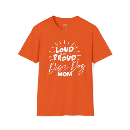 LOUD PROUD DISC DOG MOM -  Unisex Softstyle T-Shirt