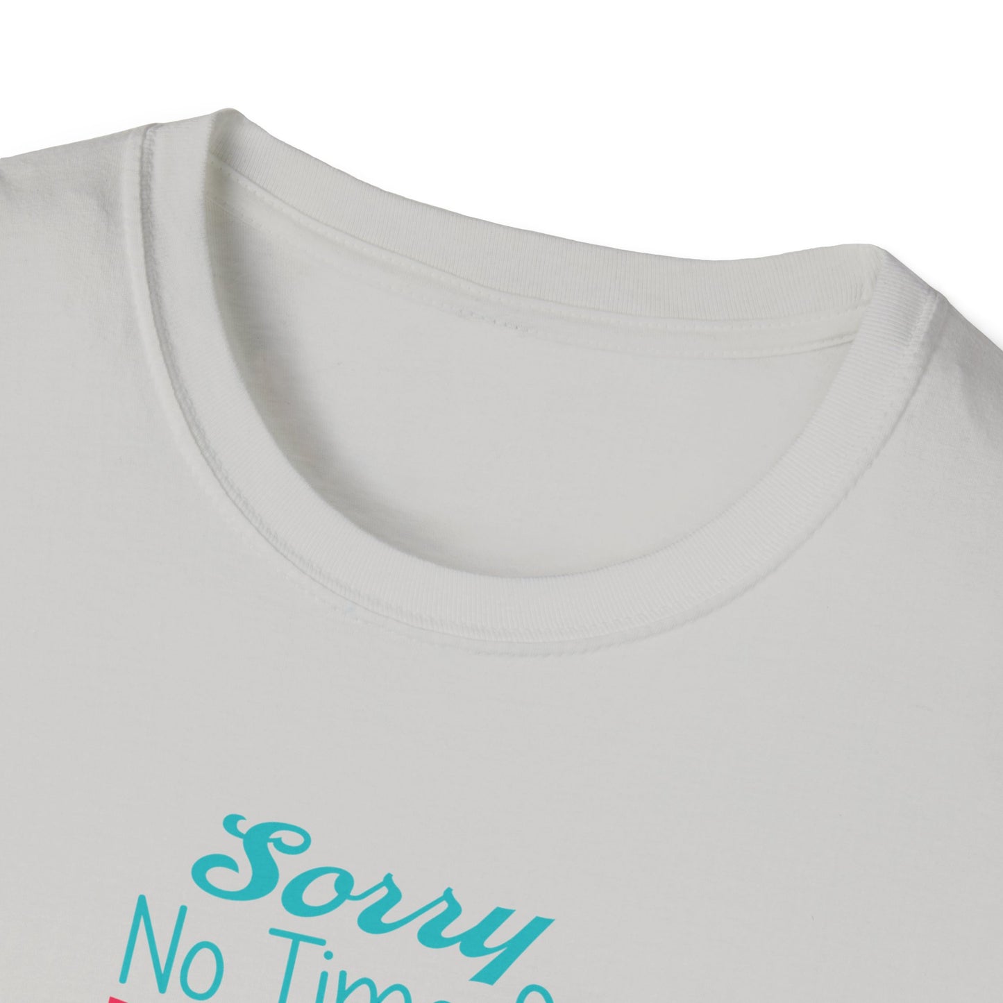 NO TIME FOR DRAMA - CUTE Unisex Softstyle T-Shirt
