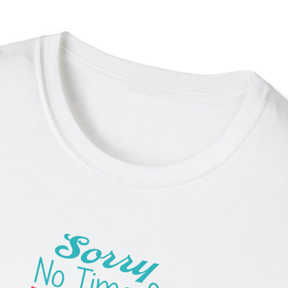 NO TIME FOR DRAMA - CUTE Unisex Softstyle T-Shirt