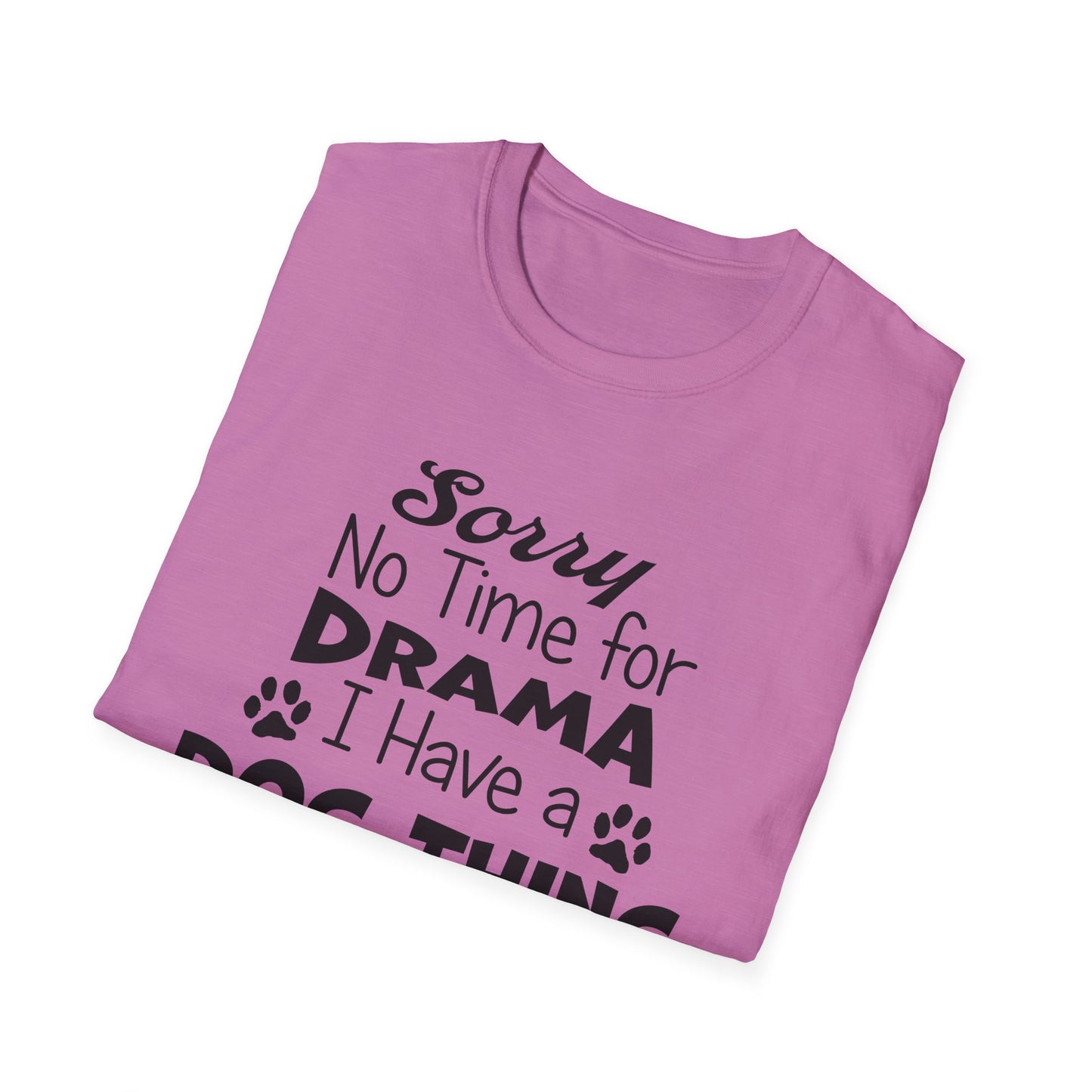 NO TIME FOR DRAMA..Unisex Softstyle T-Shirt