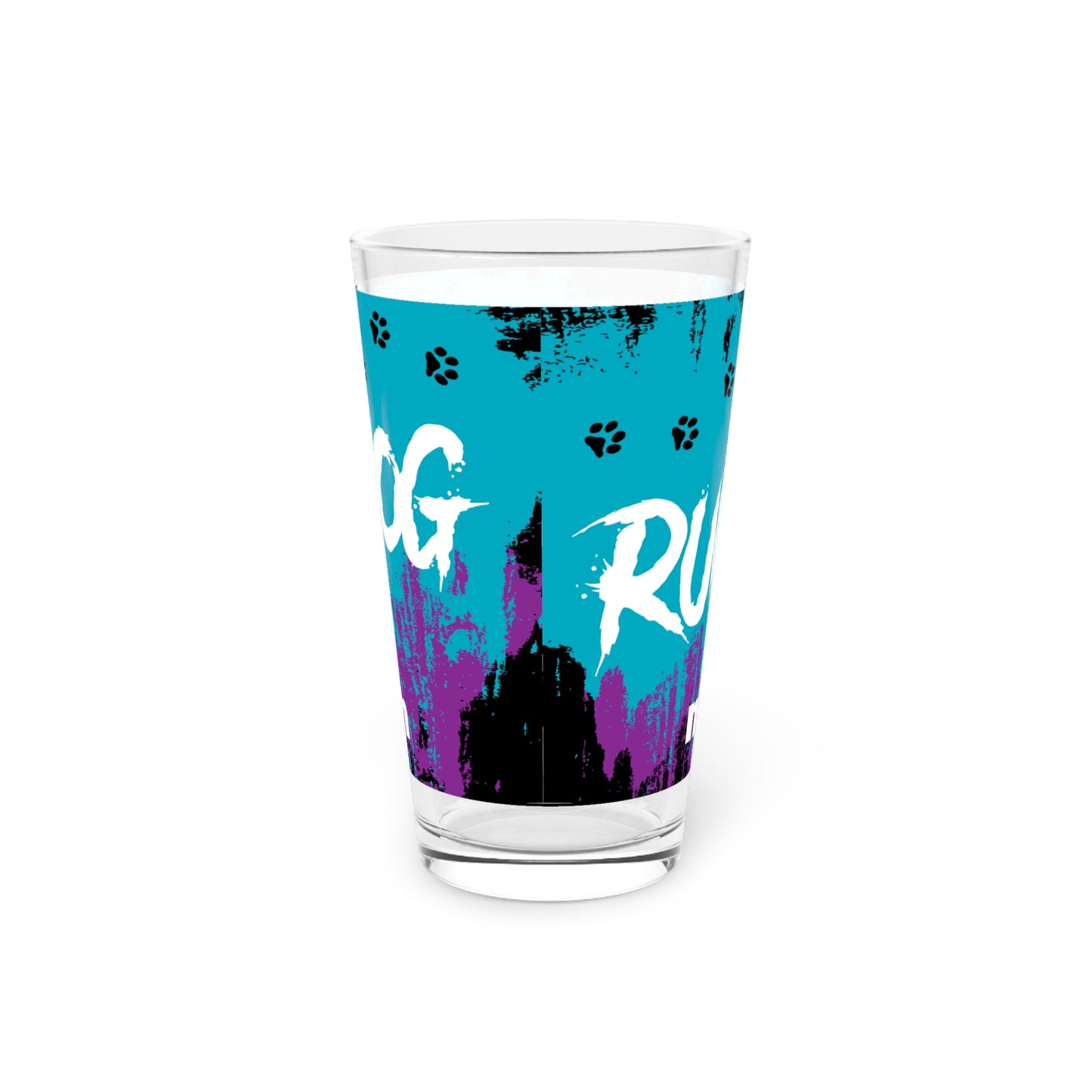 RUN YOUR DOG...Pint Glass, 16oz