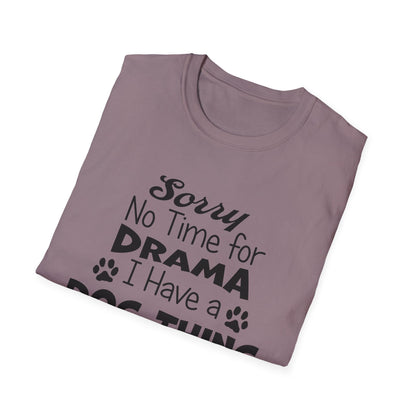 NO TIME FOR DRAMA..Unisex Softstyle T-Shirt