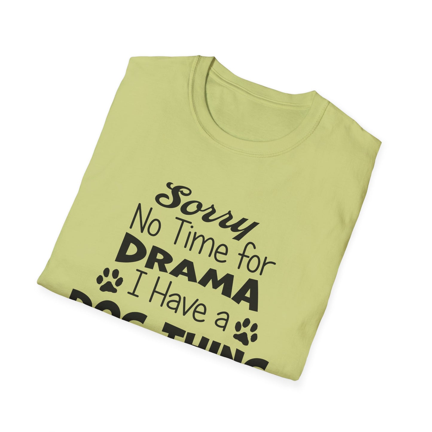 NO TIME FOR DRAMA..Unisex Softstyle T-Shirt