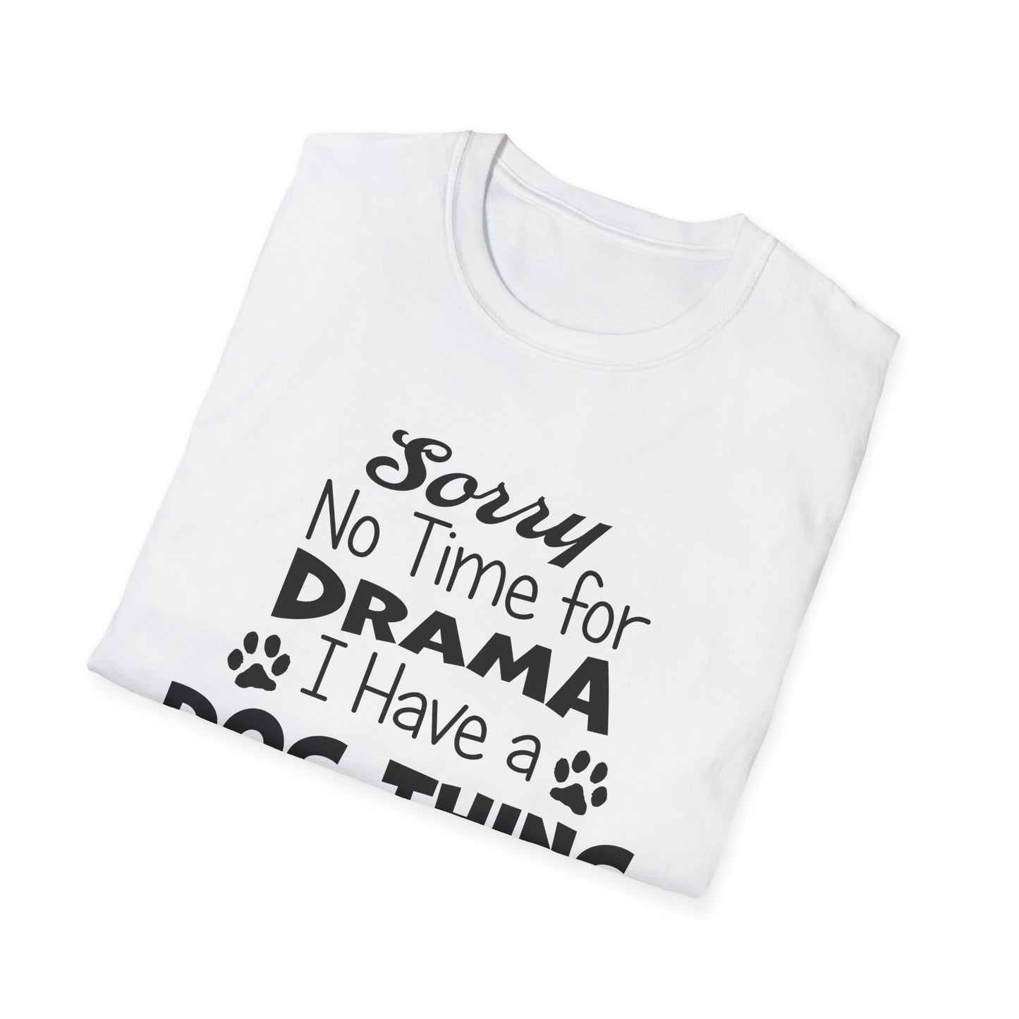 NO TIME FOR DRAMA..Unisex Softstyle T-Shirt