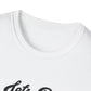 Catahoula - LETS GO - Unisex Softstyle T-Shirt