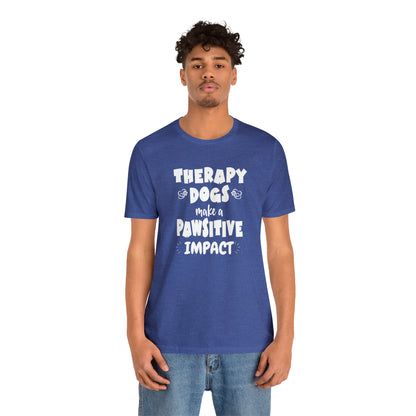 THERAPY  DOGS  - PAWSITIVE Unisex Short Sleeve Tee