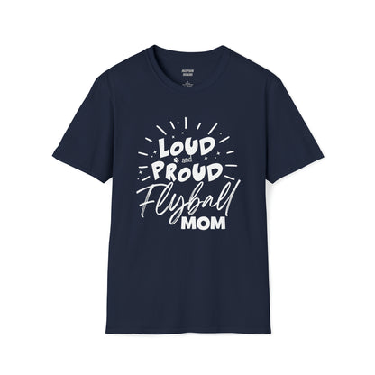 LOUD PROUD FLYBALL MOM -  Unisex Softstyle T-Shirt