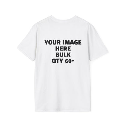 BULK - Same Design QTY 60 + Unisex Softstyle T-Shirt