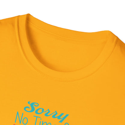 NO TIME FOR DRAMA - CUTE Unisex Softstyle T-Shirt