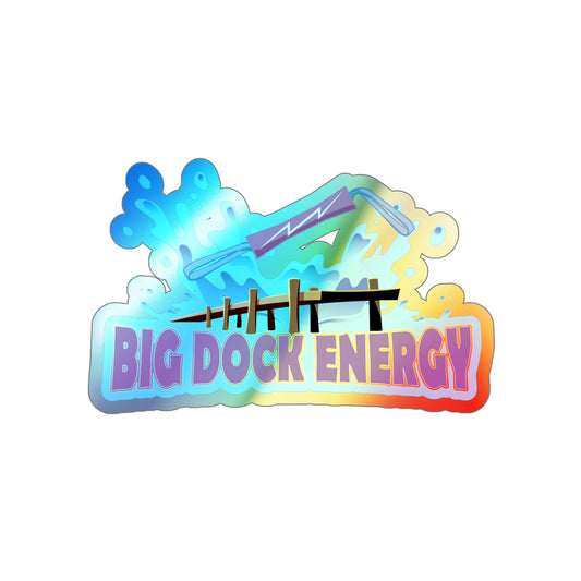 BIG DOCK ENERGY _ CLUB/TEAM   Holographic Die-cut Stickers