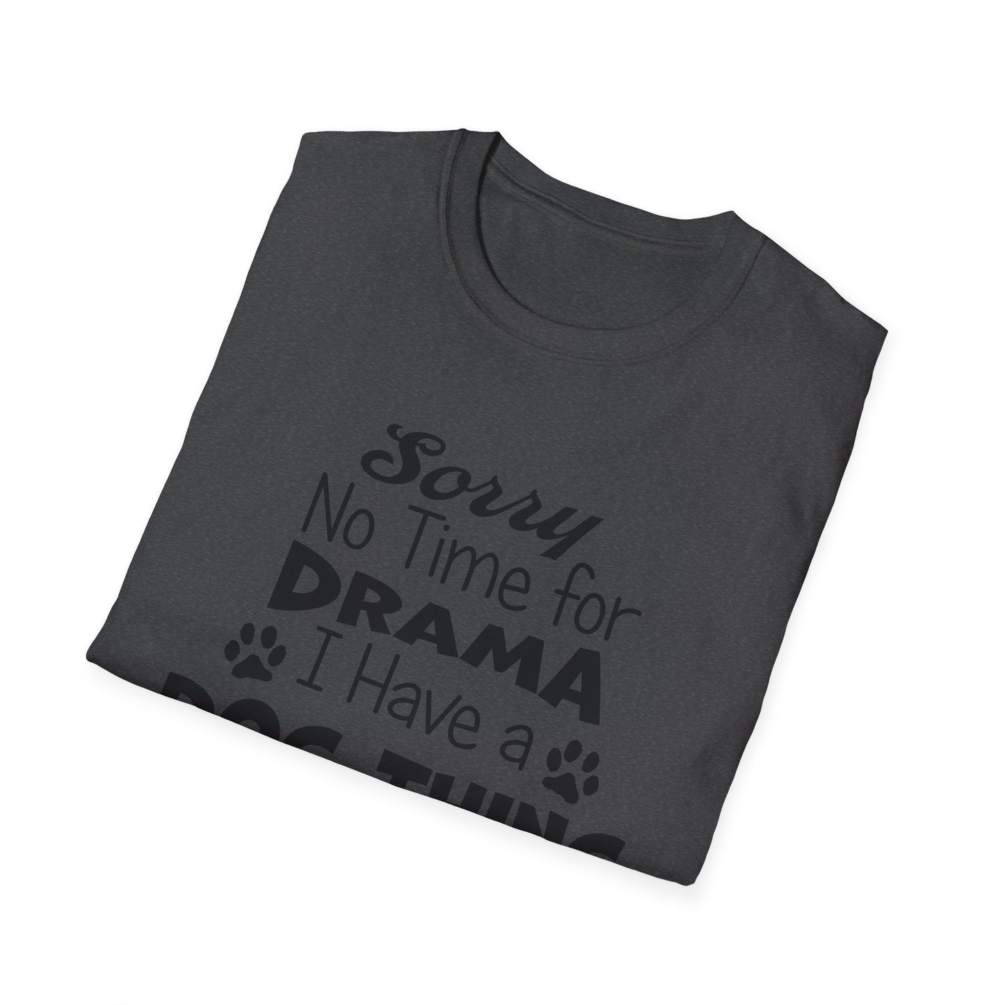 NO TIME FOR DRAMA..Unisex Softstyle T-Shirt