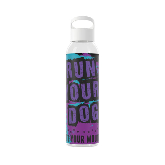 RUN YOUR DOG...Sky Water Bottle