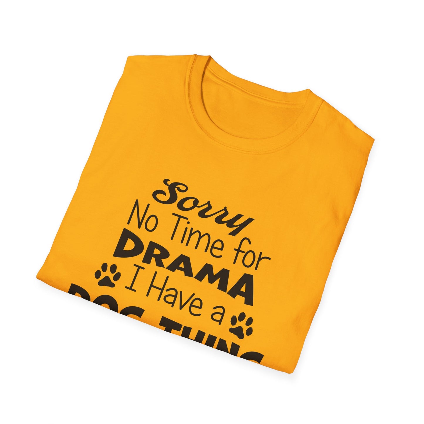 NO TIME FOR DRAMA..Unisex Softstyle T-Shirt