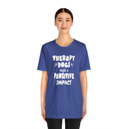 THERAPY  DOGS  - PAWSITIVE Unisex Short Sleeve Tee