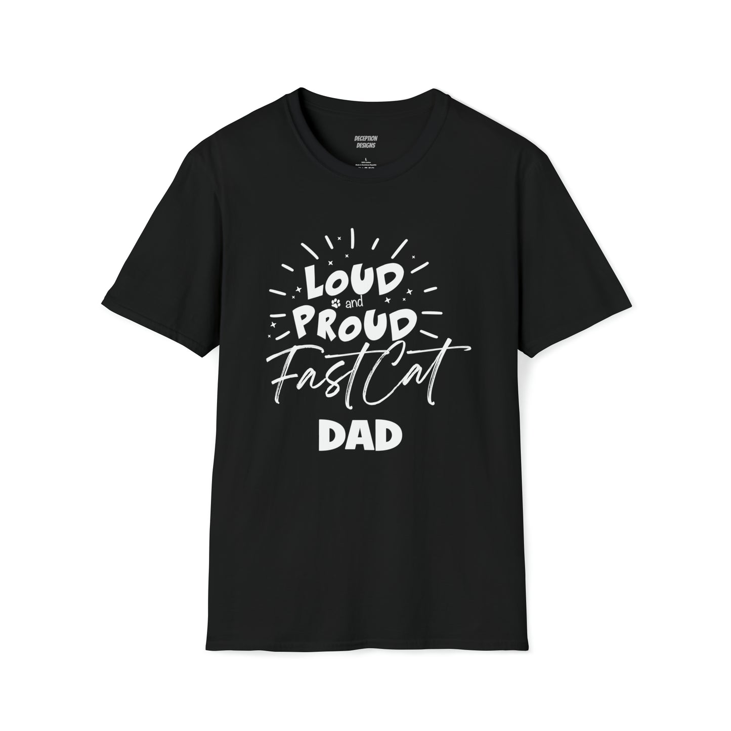 2 LOUD PROUD FAST CAT DAD -  Unisex Softstyle T-Shirt