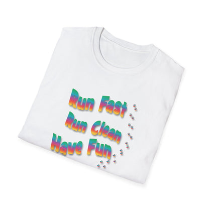 RUN FAST RUN CLEAN HAVE FUN Unisex Softstyle T-Shirt