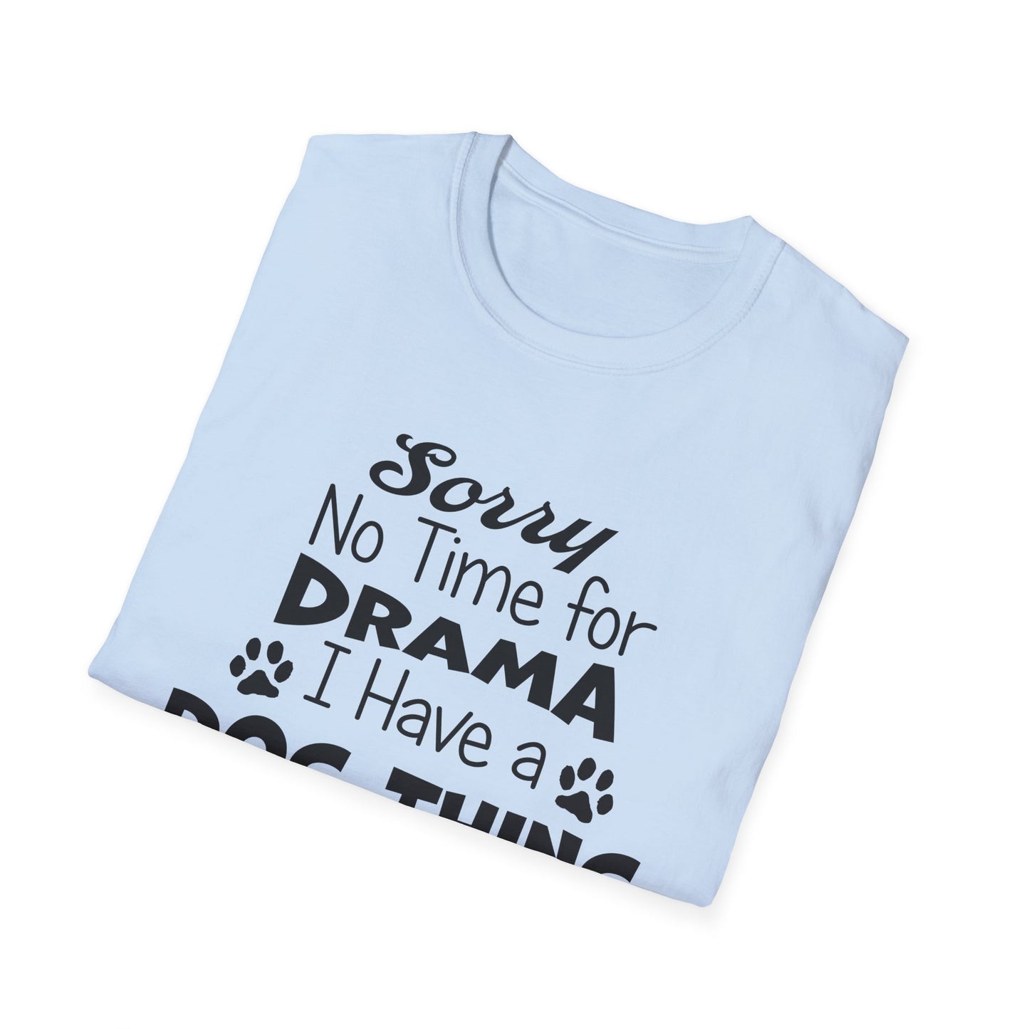 NO TIME FOR DRAMA..Unisex Softstyle T-Shirt