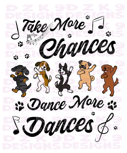 Chances..Dances - Dog  - Mugs, Stickers, Totes and More!