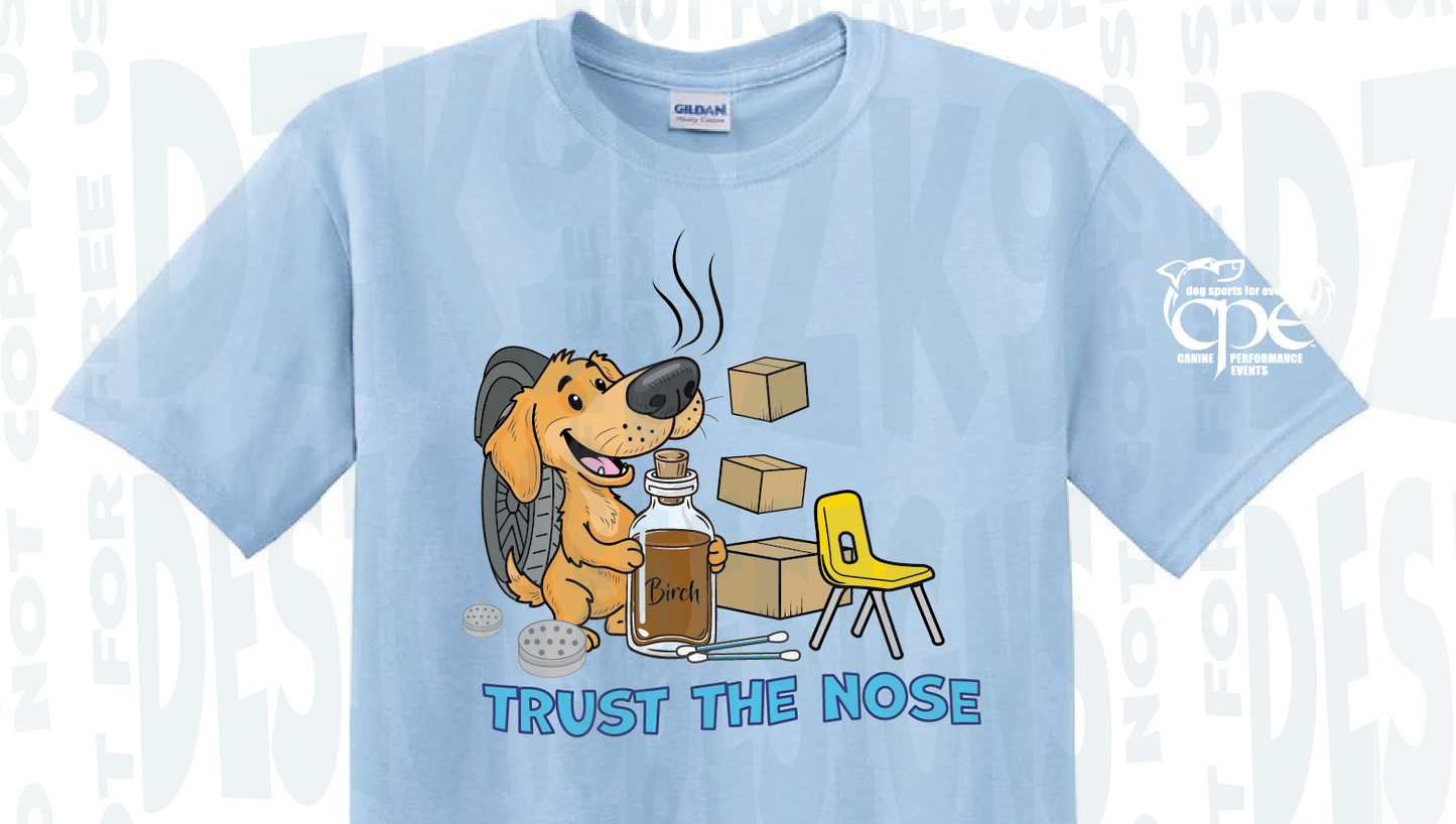 TRUST THE NOSE - SCENT CPE- SHIRTS & MORE!