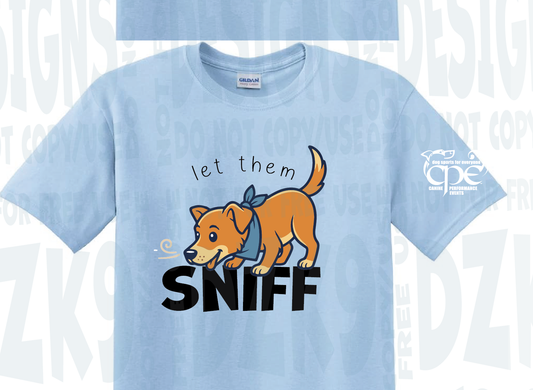 LET THEM SNIFF - SCENT CPE- SHIRTS & MORE!