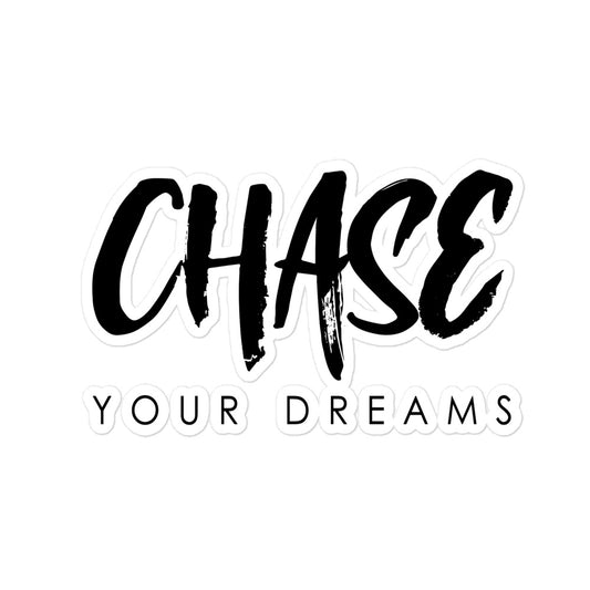 CHASE YOUR DREAMS STICKER