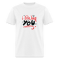 I WOOF YOU! Unisex Classic T-Shirt - white