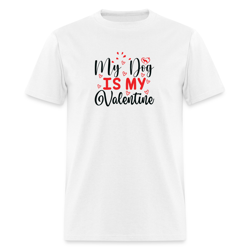 MY DOG IS MY VALENTINE Unisex Classic T-Shirt - white