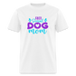 ANTI SOCIAL DOG MOM Unisex Classic T-Shirt - white