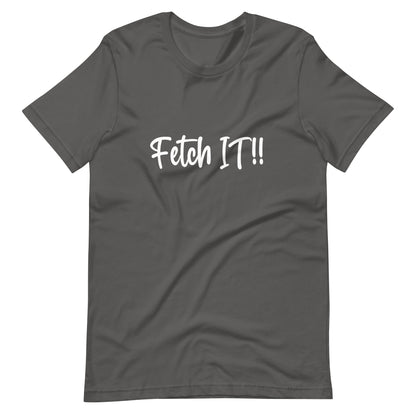 Fetch It! 3 Unisex t-shirt