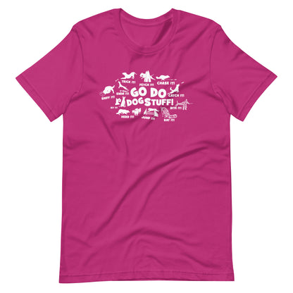 GO DO DOG STUFF _ ALL Unisex t-shirt