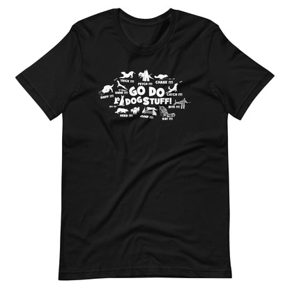 GO DO DOG STUFF _ ALL Unisex t-shirt