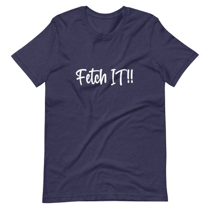 Fetch It! 3 Unisex t-shirt