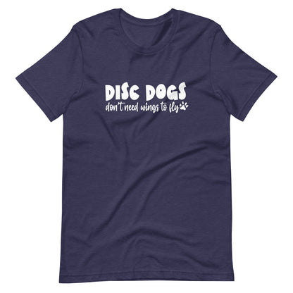 DISC DOGS don't need wings to fly - Unisex t-shirt