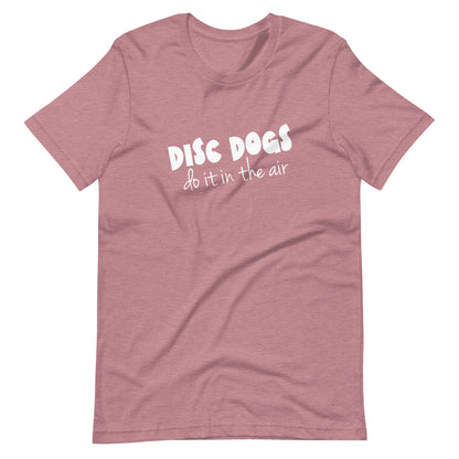 DISC DOGS DO IT IN THE AIR - Unisex t-shirt