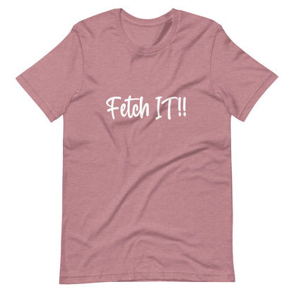 Fetch It! 3 Unisex t-shirt