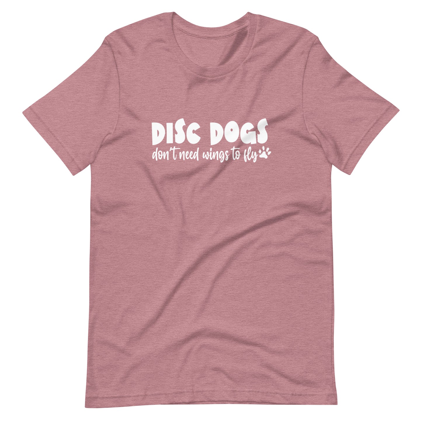 DISC DOGS don't need wings to fly - Unisex t-shirt