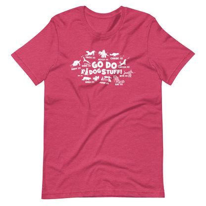 GO DO DOG STUFF _ ALL Unisex t-shirt