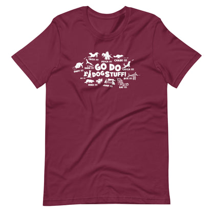 GO DO DOG STUFF _ ALL Unisex t-shirt