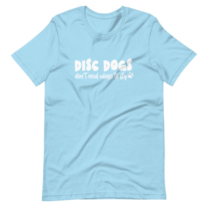 DISC DOGS don't need wings to fly - Unisex t-shirt