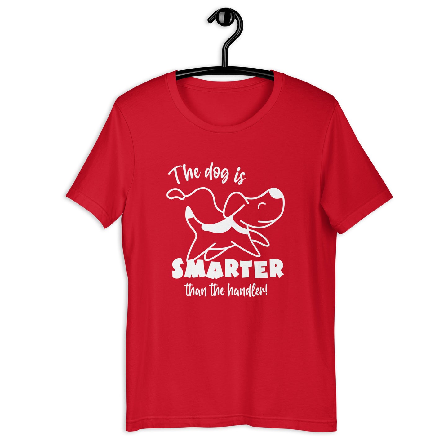 The dog is smarter than..Unisex t-shirt