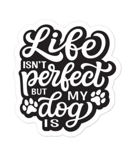 MY DOG IS PERFECT sticker
