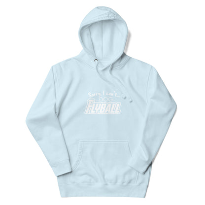 SORRY I CANT - FLYBALL - Unisex Hoodie