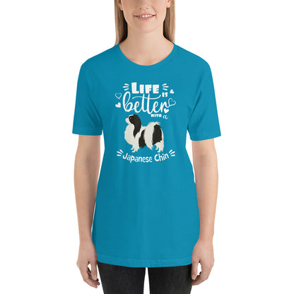 LIFE IS BETTER - JAPANESE CHIN - 4a - Unisex t-shirt