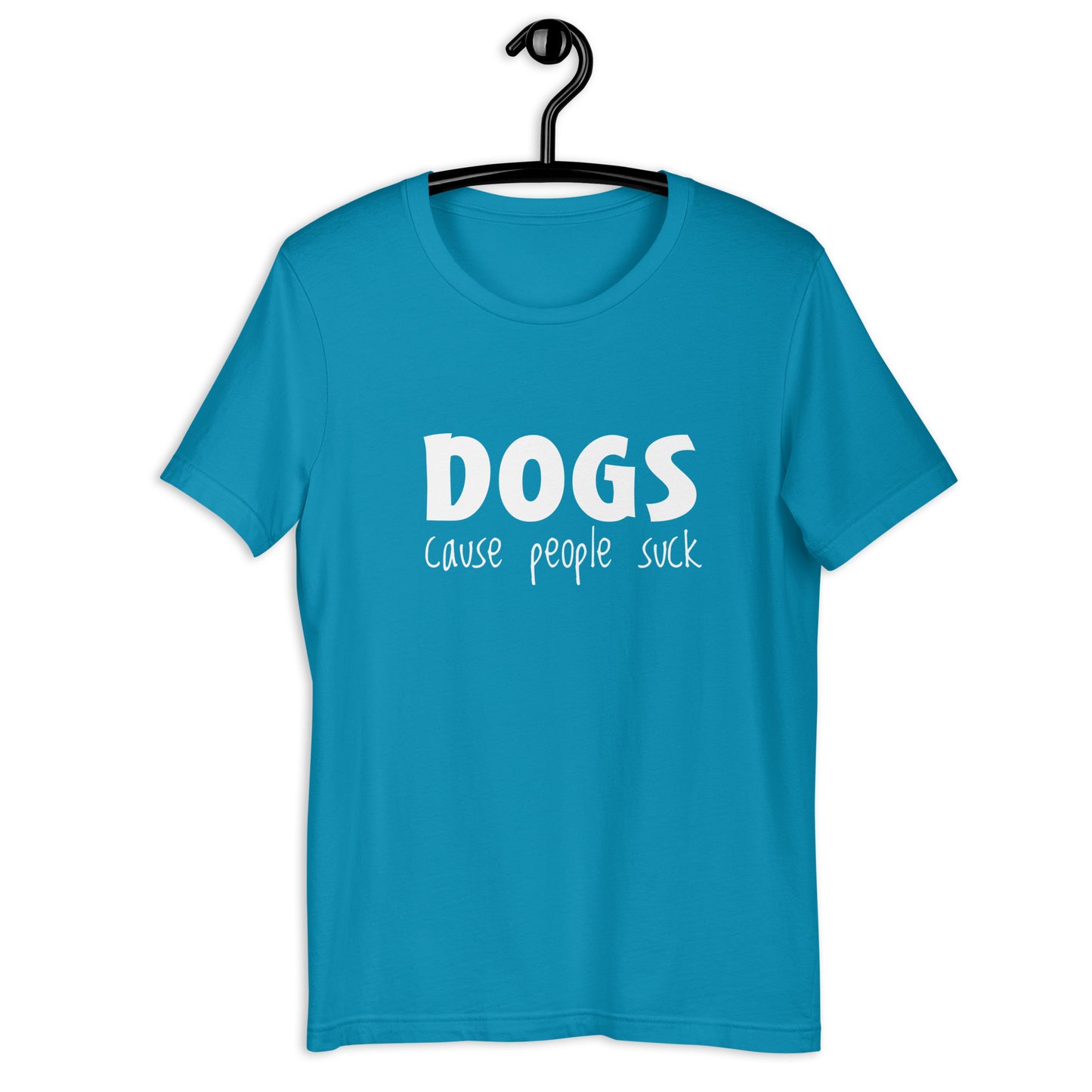 DOGS CAUSE PEOPLE SUCK - Unisex t-shirt