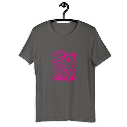 DOG WALKING IS MY CARDIO - Unisex t-shirt